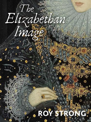 Cover image for The Elizabethan Image: An Introduction to English Portraiture, 1558-1603