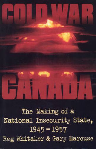 Cover image for Cold War Canada: The Making of a National Insecurity State, 1945-1957