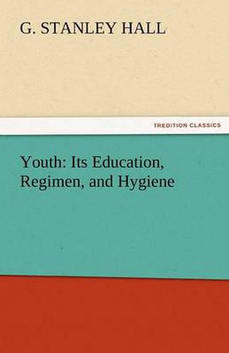 Cover image for Youth: Its Education, Regimen, and Hygiene