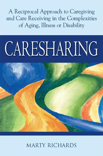 Cover image for Caresharing: A Reciprocal Approach to Caregiving and Care Receiving from Aging to Illness to Disability