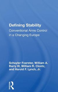 Cover image for Defining Stability: Conventional Arms Control in a Changing Europe