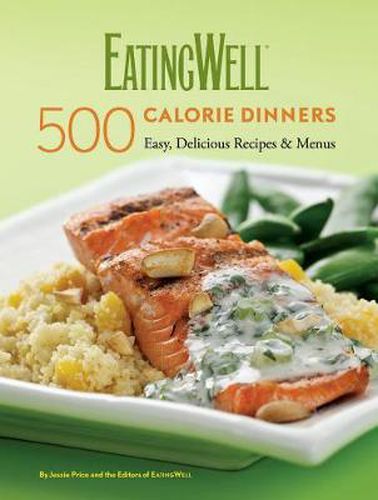 Cover image for EatingWell 500 Calorie Dinners: Easy, Delicious Recipes & Menus