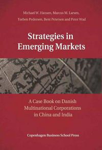 Cover image for Strategies in Emerging Markets: A Case Book on Danish Multinational Corporations in China & India