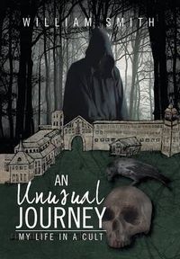 Cover image for An Unusual Journey: My Life in a Cult