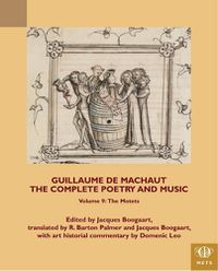 Cover image for Guillaume de Machaut, The Complete Poetry and Music, Volume 9: The Motets