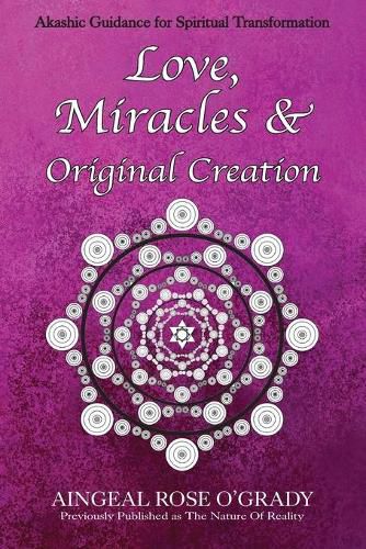 Cover image for Love, Miracles & Original Creation: Spiritual Guidance for Understanding Life and Its Purpose