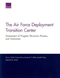 Cover image for The Air Force Deployment Transition Center: Assessment of Program Structure, Process, and Outcomes