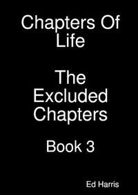 Cover image for Chapters Of Life The Excluded Chapters Book 3