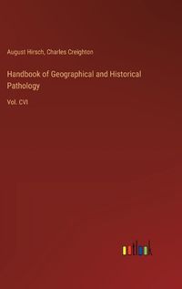 Cover image for Handbook of Geographical and Historical Pathology