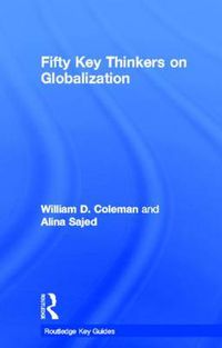 Cover image for Fifty Key Thinkers on Globalization