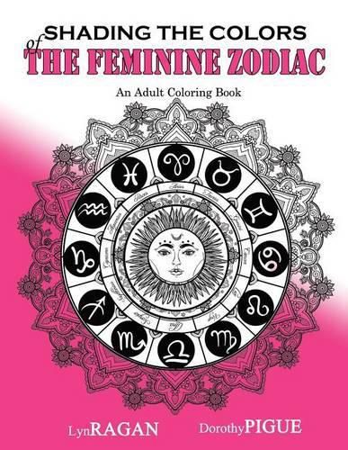 Cover image for Shading The Colors Of The Feminine Zodiac: An Adult Coloring Book