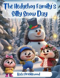 Cover image for The Hedgehog Family's Silly Snow Day