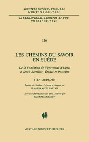 Les Chemins Du Savoir En Suede : De La Fondation De l'Universite d'Upsal a Jacob Berzelius: Archives Internationales D'Histoire DES Idees, 126