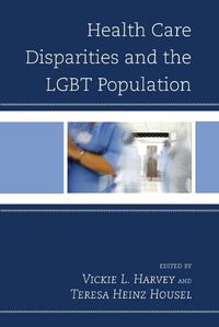 Cover image for Health Care Disparities and the LGBT Population