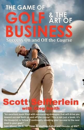 Cover image for The Game of Golf and the Art of Business: Success On and Off the Course