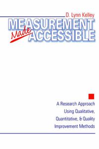 Cover image for Measurement Made Accessible: A Research Approach Using Qualitative, Quantitative and Quality Improvement Methods