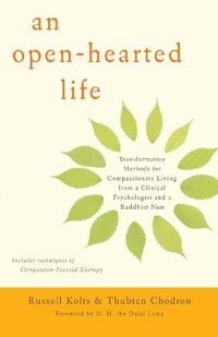 Cover image for An Open-Hearted Life: Transformative Methods for Compassionate Living from a Clinical Psychologist and a Buddhist Nun