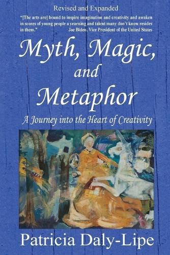 Myth, Magic, and Metaphor - A Journey into the Heart of Creativity