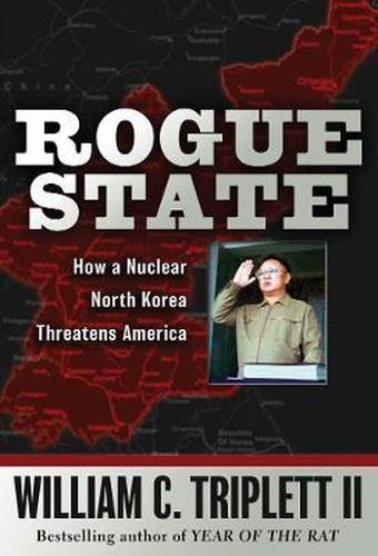 Rogue State: How a Nuclear North Korea Threatens America