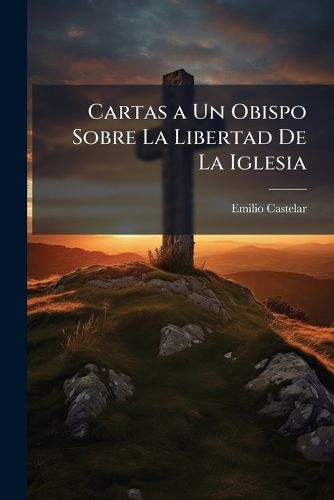 Cover image for Cartas a Un Obispo Sobre La Libertad de La Iglesia