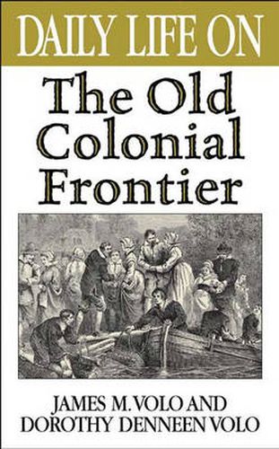 Cover image for Daily Life on the Old Colonial Frontier