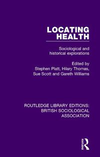 Cover image for Locating Health: Sociological and Historical Explorations