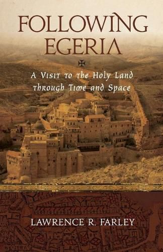 Following Egeria: A Modern Pilgrim in the Holy Land