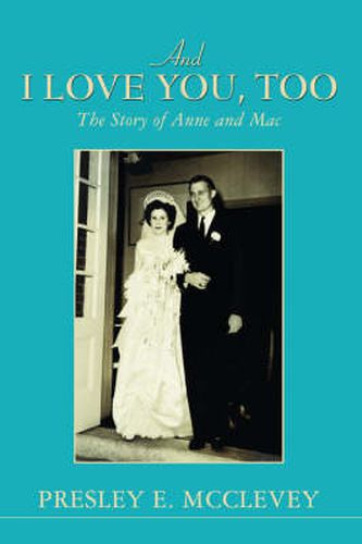 Cover image for And I Love You, Too: The Story of Anne and Mac