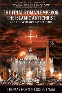 Cover image for The Final Roman Emperor, the Islamic Antichrist, and the Vatican's Last Crusade