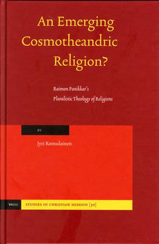 Cover image for An Emerging Cosmotheandric Religion?: Raimon Panikkar's Pluralistic Theology of Religions