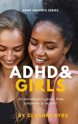 ADHD and Girls: An introductory guide: from symptoms to support