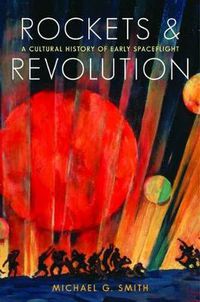 Cover image for Rockets and Revolution: A Cultural History of Early Spaceflight