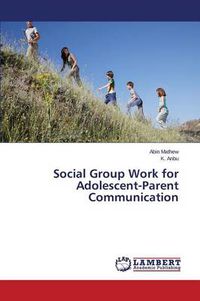 Cover image for Social Group Work for Adolescent-Parent Communication