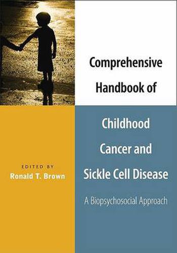 Cover image for Comprehensive Handbook of Childhood Cancer and Sickle Cell Disease: A Biopsychosocial Approach