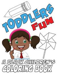 Cover image for Toddlers Fun - A Black Children's Coloring Book