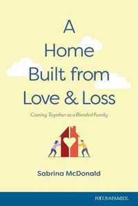 Cover image for A Home Built from Love and Loss