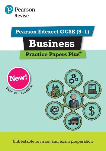 Pearson REVISE Edexcel GCSE (9-1) Business Practice Papers Plus: for home learning, 2022 and 2023 assessments and exams