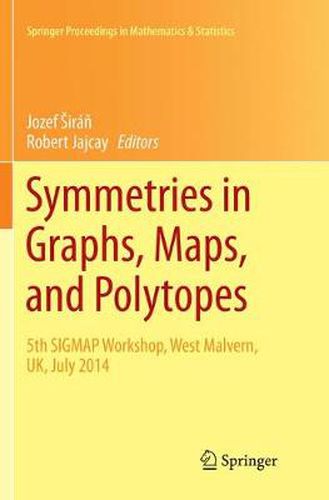 Cover image for Symmetries in Graphs, Maps, and Polytopes: 5th SIGMAP Workshop, West Malvern, UK, July 2014