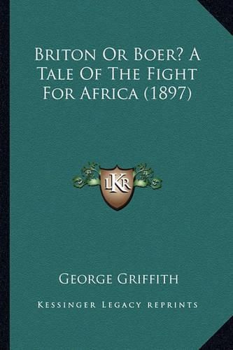 Cover image for Briton or Boer? a Tale of the Fight for Africa (1897) Briton or Boer? a Tale of the Fight for Africa (1897)