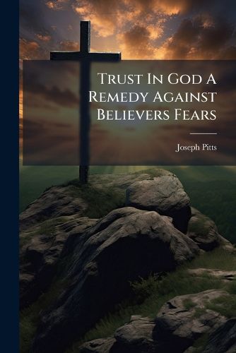 Cover image for Trust In God A Remedy Against Believers Fears