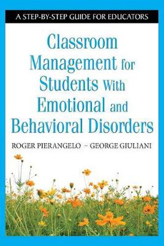 Cover image for Classroom Management for Students with Emotional and Behavioral Disorders: A Step-by-step Guide for Educators