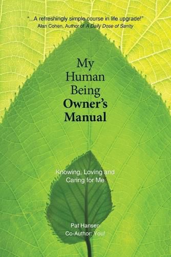 Cover image for My Human Being Owner's Manual: Knowing, Loving and Caring for Me