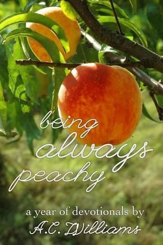 Cover image for Being Always Peachy: A Year of Devotionals