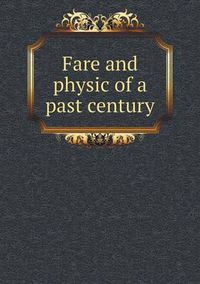 Cover image for Fare and Physic of a Past Century