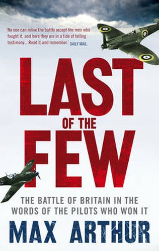 Last of the Few: The Battle of Britain in the Words of the Pilots Who Won it