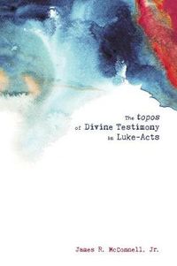 Cover image for The topos of Divine Testimony in Luke-Acts