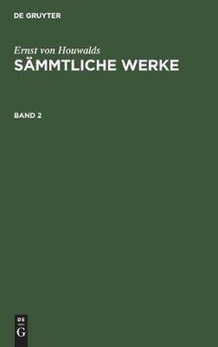 Ernst Von Houwalds: Sammtliche Werke. Band 2