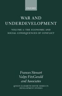 Cover image for War and Underdevelopment: Volume 1: The Economic and Social Consequences of Conflict
