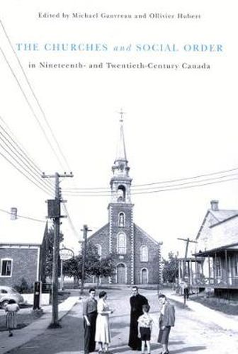 Cover image for The Churches and Social Order in Nineteenth- and Twentieth-Century Canada