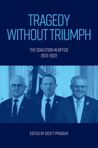 Tragedy Without Triumph: The Coalition In Office 2013-2022